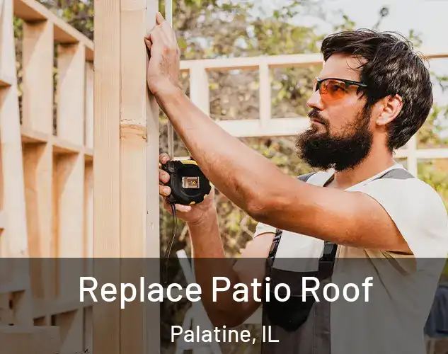  Replace Patio Roof Palatine, IL