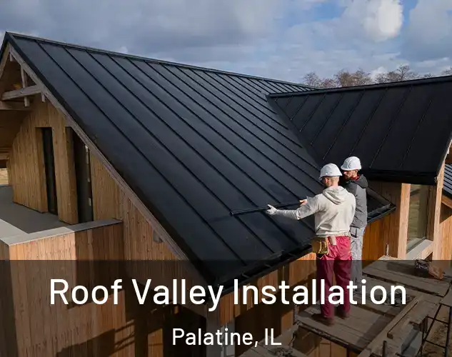  Roof Valley Installation Palatine, IL